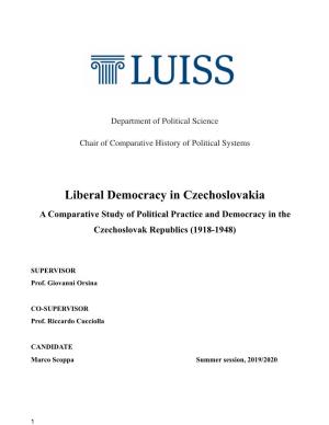 Liberal Democracy in Czechoslovakia a Comparative Study of Political Practice and Democracy in the Czechoslovak Republics (1918-1948)