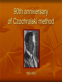 90Th Anniversary of Czochralski Pulling Method
