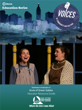 Anne of Green Gables Educator Resource Guide Artspower’S Production of Anne of Green Gables Tuesday, April 11, 2017 9:30 A.M