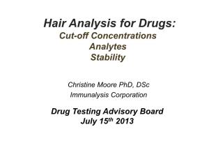 Moore Hair Analysis for Drugs: Cutoffs, Analytes, Stability. DTAB July 2013