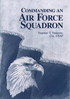 Commanding an Air Force Squadron / Timothy T