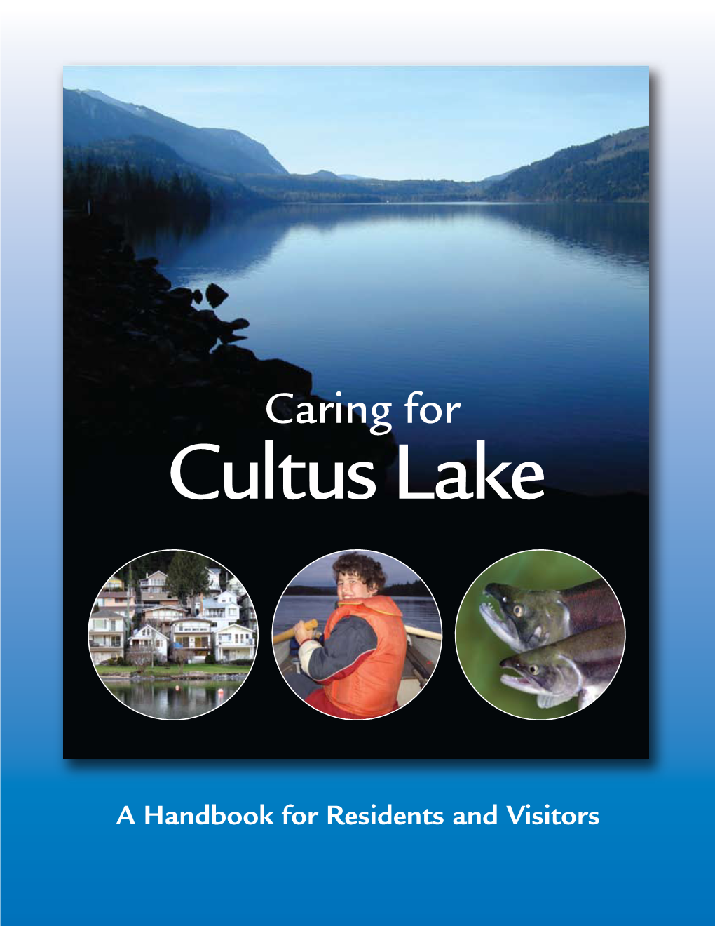 Caring for Cultus Lake a Handbook for Residents and Visitors