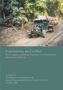 Capitalizing on Conflict How Logging and Mining Contribute to Environmental Destruction in Burma