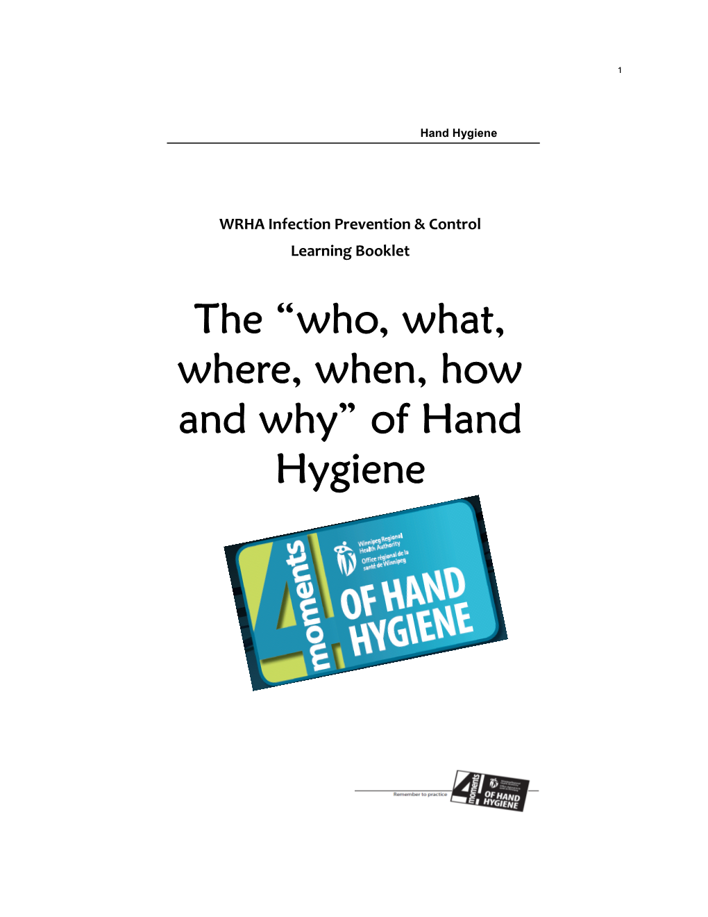 The “Who, What, Where, When, How and Why” of Hand Hygiene