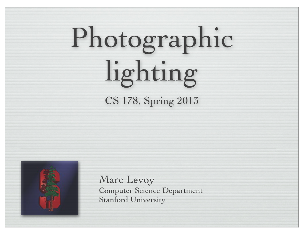 Photographic Lighting CS 178, Spring 2013