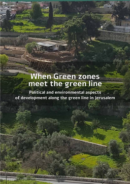 When Green Zones Meet the Green Line Political and Environmental Aspects of Development Along the Green Line in Jerusalem