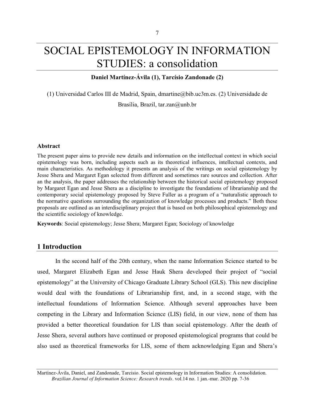 SOCIAL EPISTEMOLOGY in INFORMATION STUDIES: a Consolidation Daniel Martínez-Ávila (1), Tarcísio Zandonade (2)