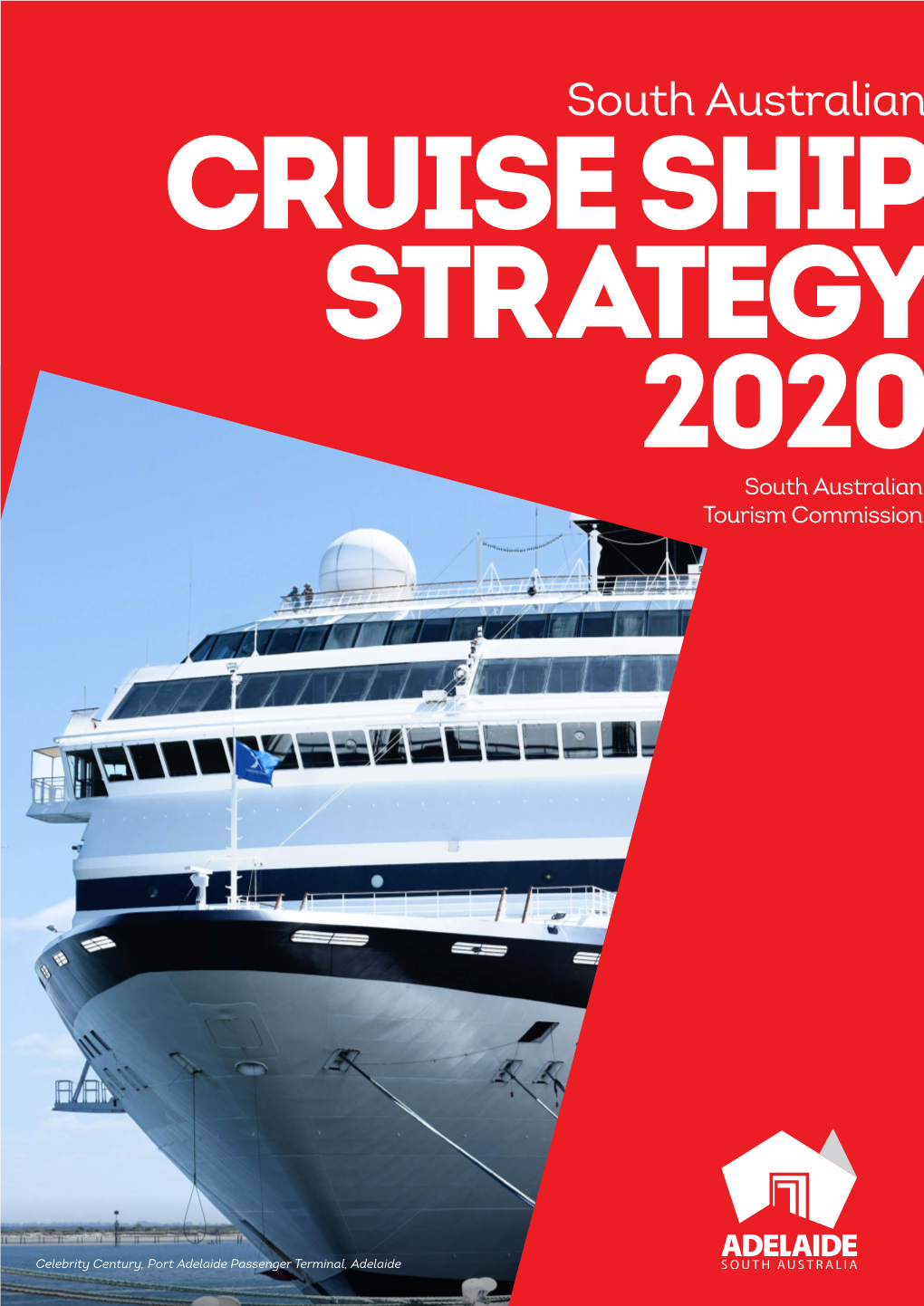 South Australian CRUISE SHIP STRATEGY 2020 South Australian Tourism Commission
