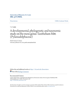 A Developmental, Phylogenetic and Taxonomic Study on the Moss Genus Taxithelium Mitt. (Pylaisiadelphaceae) Paulo Saraiva Camara University of Missouri-St