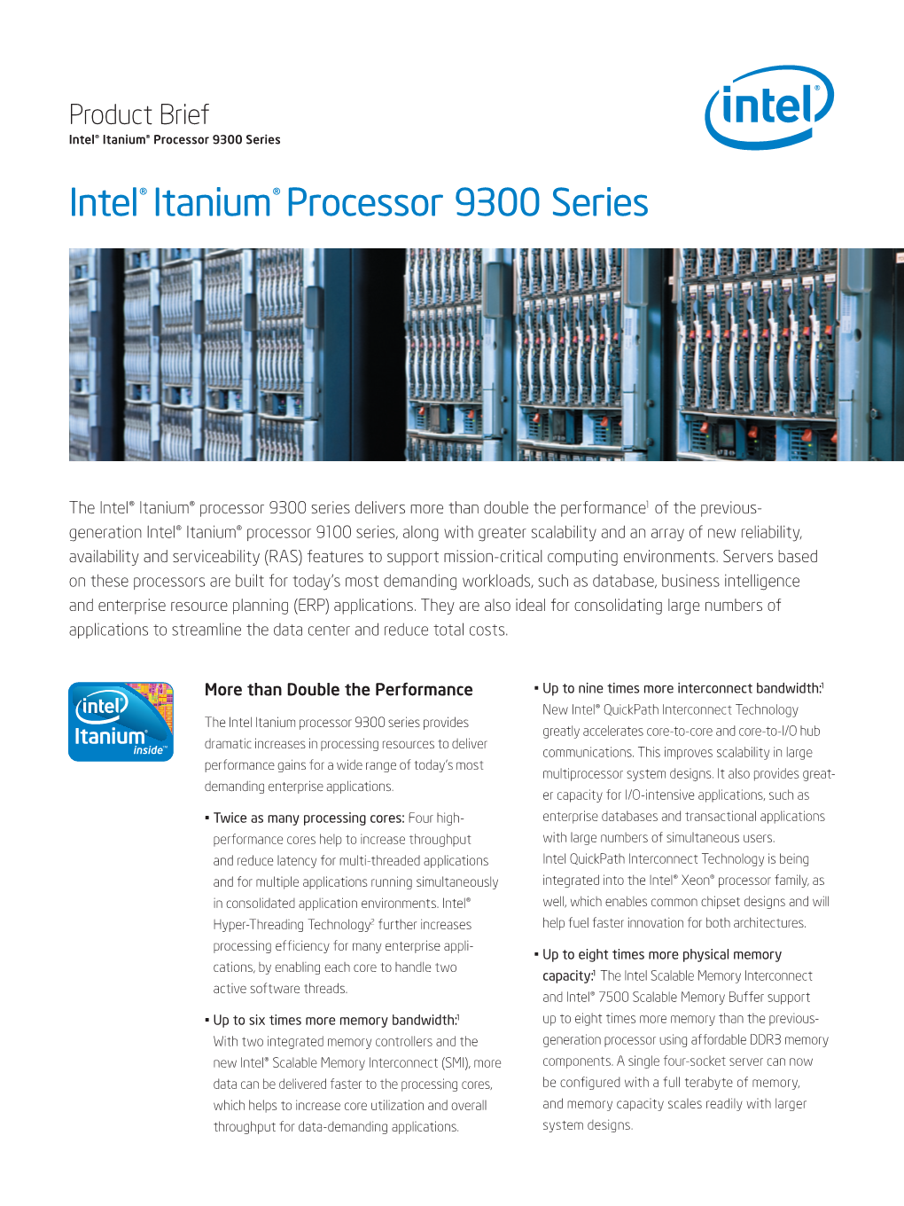 Intel Itanium Processor 9300 Series Provides Greatly Accelerates Core-To-Core and Core-To-I/O Hub Dramatic Increases in Processing Resources to Deliver Communications