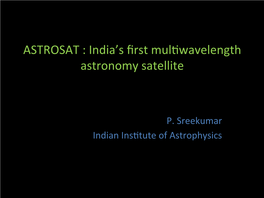 ASTROSAT&:&India’S&ﬁrst&Mul5wavelength& Astronomy&Satellite&