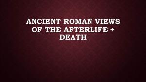 Ancient Roman Views of the Afterlife + Death a Familiar Face
