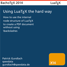 Using Luatex the Hard Way How to Use the Internal Node Structure of Luatex to Create a PDF Document Without Using \Backslashes