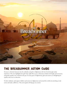 The Breadwinner Action Guide Parvana Is a Fictional Character, but She Embodies Real Girls in Afghanistan Who Have Lived Through Similar Experiences