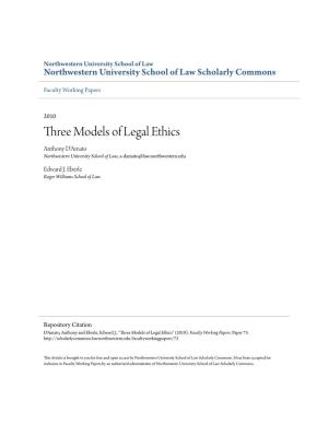 Three Models of Legal Ethics Anthony D'amato Northwestern University School of Law, A-Damato@Law.Northwestern.Edu