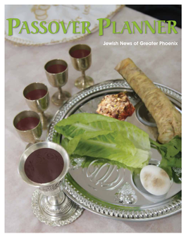 Jewish News of Greater Phoenix S12 – Passover Planner/JEWISH NEWS of GREATER PHOENIX – March 8, 2013 Women’S Seder Tuesday, March 19, 11 Am | at the JCC