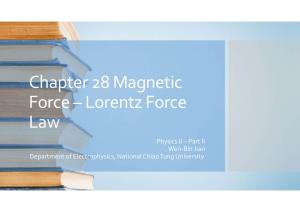 Chapter 28 Magnetic Force –Lorentz Force