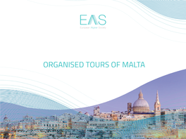 ORGANISED TOURS of MALTA Sunday 22Nd March 2020 the Baroque City of Valletta Depart Hotel, Transfer in Coach with Licensed Guide Towards the Capital City of Malta