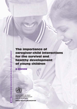 The Importance of Caregiver-Child Interactions for the Survival and Healthy Development of Young Children