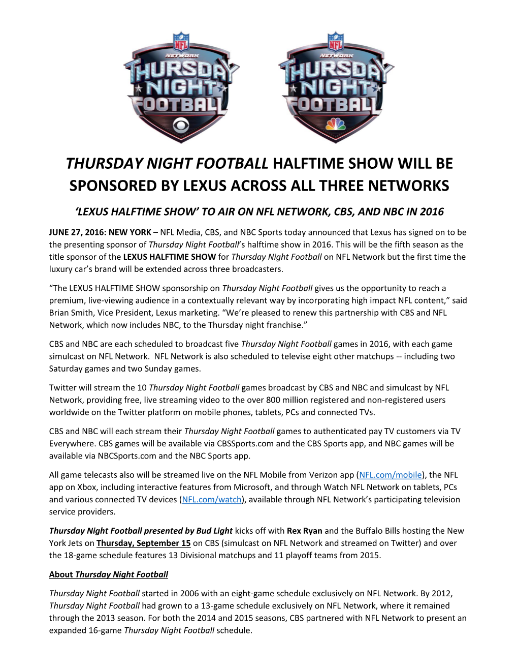 Thursday Night Football Halftime Show Will Be Sponsored by Lexus Across All Three Networks ‘Lexus Halftime Show’ to Air on Nfl Network, Cbs, and Nbc in 2016