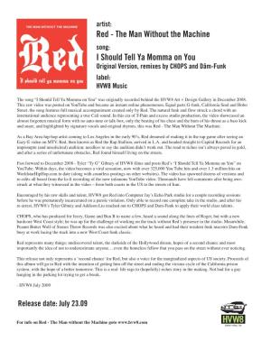 Red - the Man Without the Machine Song: I Should Tell Ya Momma on You Original Version, Remixes by CHOPS and Dâm-Funk Label: HVW8 Music