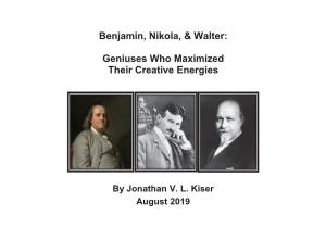Benjamin, Nikola, & Walter: Geniuses Who Maximized Their Creative