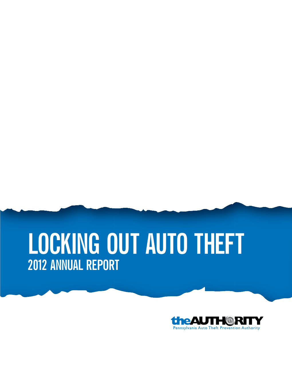 Locking out Auto Theft 2012 Annual Report 2012 Pa Auto Theft Prevention Authority Annual Report | 1 Contents