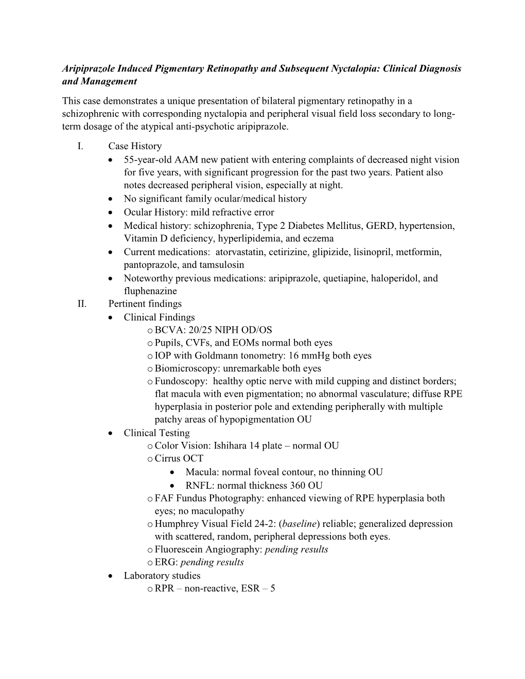 Aripiprazole Induced Pigmentary Retinopathy and Subsequent