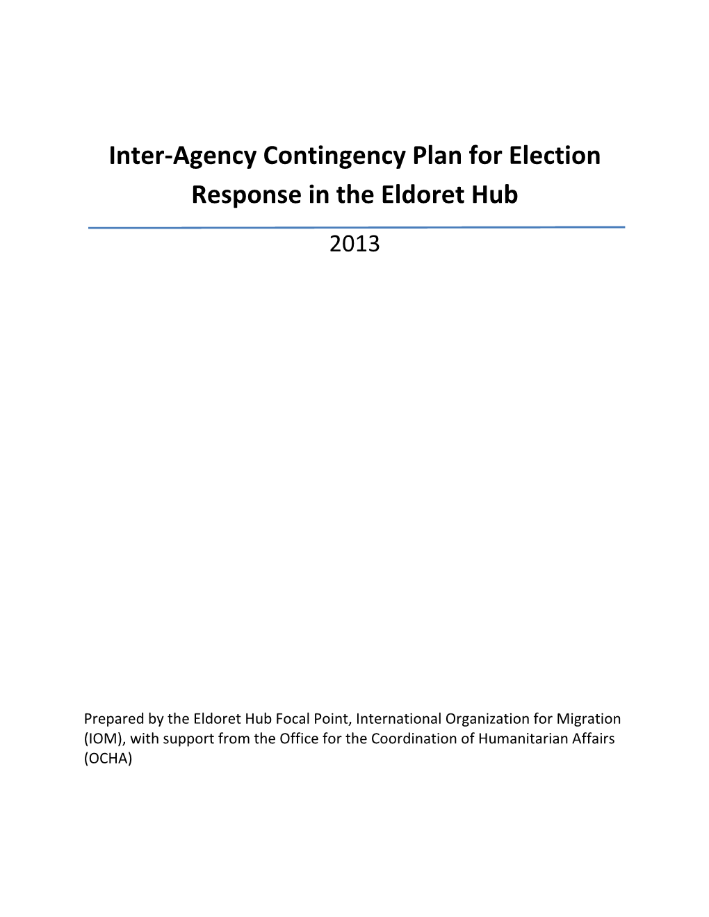 Inter-Agency Contingency Plan for Election Response in the Eldoret Hub 2013