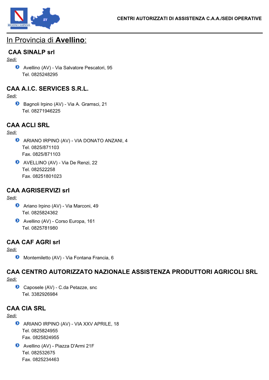 In Provincia Di Avellino: CAA SINALP Srl Sedi: Avellino (AV) - Via Salvatore Pescatori, 95 Tel