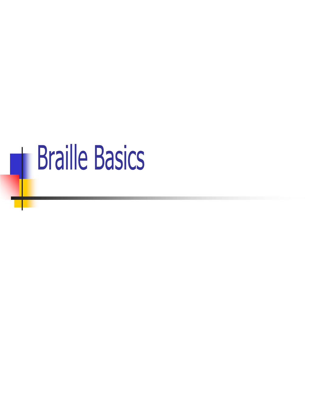 Grade One Braille