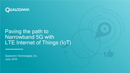 Paving the Path to Narrowband 5G with LTE Internet of Things (Iot)