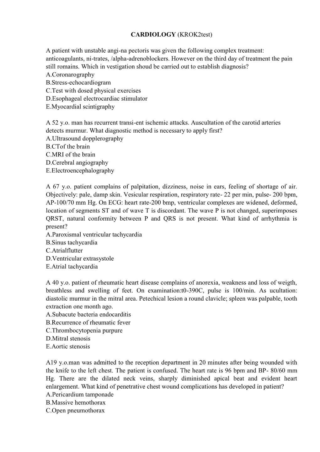 CARDIOLOGY (Krok2test) a Patient with Unstable Angi-Na Pectoris Was