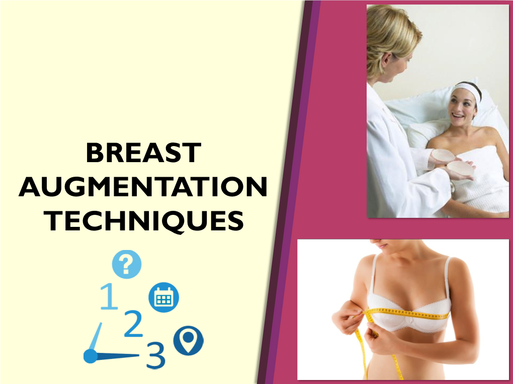 BREAST AUGMENTATION TECHNIQUES Breast Augmentation