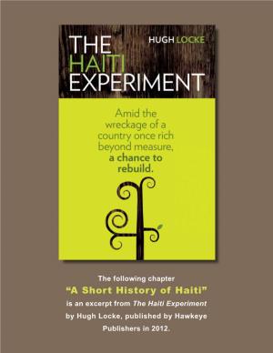 “A Short History of Haiti” Is an Excerpt from the Haiti Experiment by Hugh Locke, Published by Hawkeye Publishers in 2012