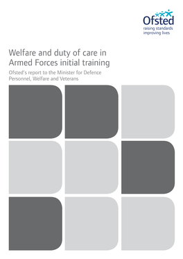 Welfare and Duty of Care in Armed Forces Initial Training Ofsted’S Report to the Minister for Defence Personnel, Welfare and Veterans