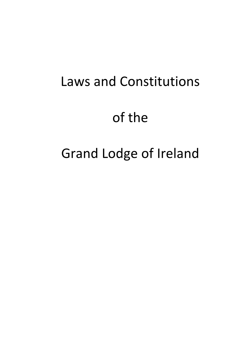 Laws and Constitutions of the Grand Lodge of Ireland Contains All Alterations Made Therein, to 5Th October, 2019