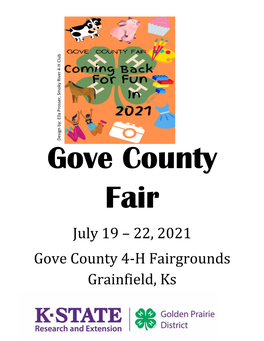 July 19 – 22, 2021 Gove County 4-H Fairgrounds Grainfield, Ks