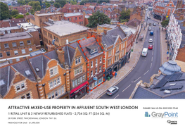 Attractive Mixed-Use Property in Affluent South West London Please Call Us On: 020 3952 7345 1 Retail Unit & 3 Newly Refurbished Flats - 2,734 Sq