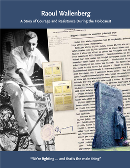 Raoul Wallenberg a Story of Courage and Resistance During the Holocaust