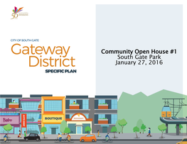 Community Open House #1 South Gate Park January 27, 2016 Today’S Agenda