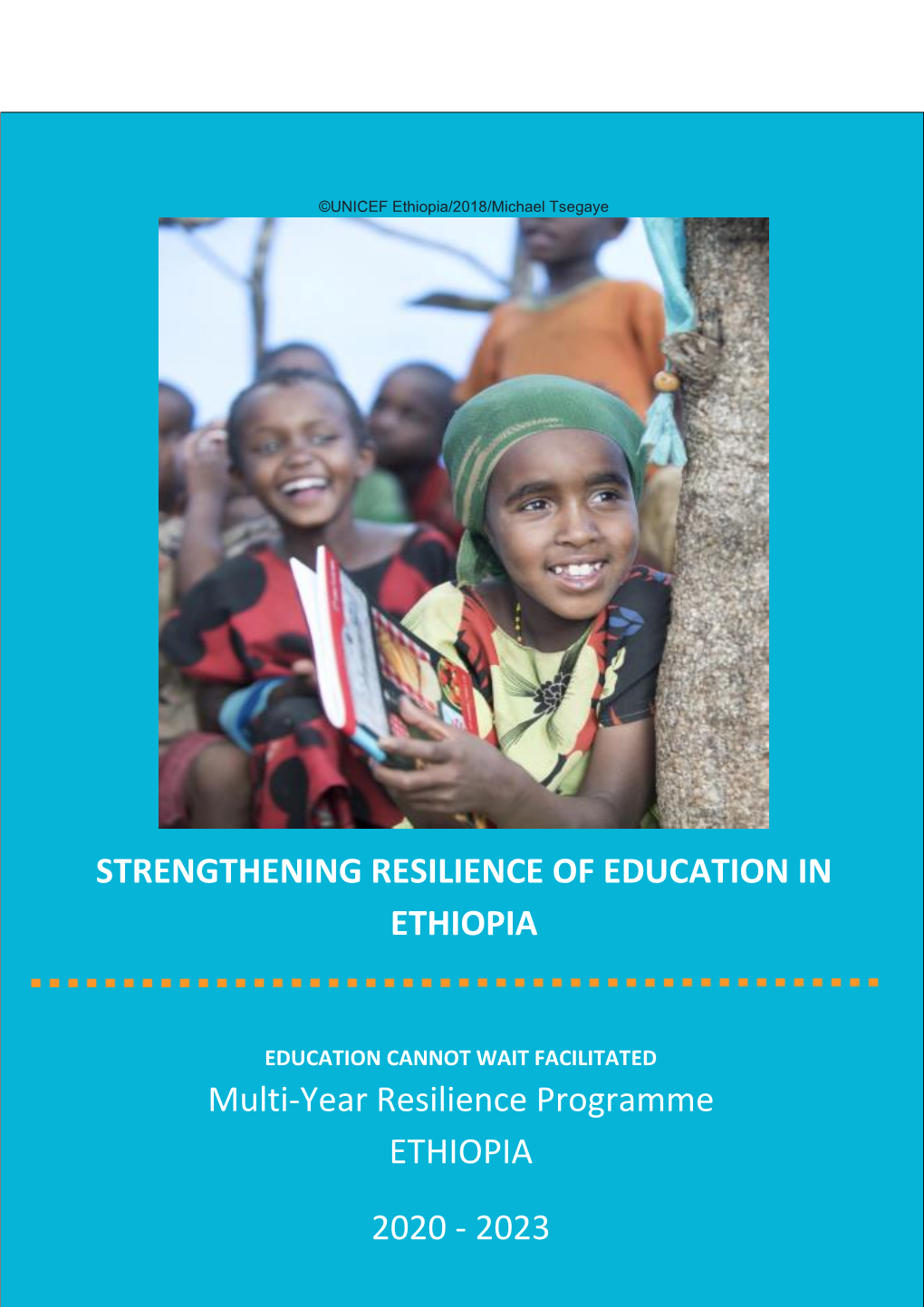 STRENGTHENING RESILIENCE of EDUCATION in ETHIOPIA Multi-Year Resilience Programme ETHIOPIA 2020