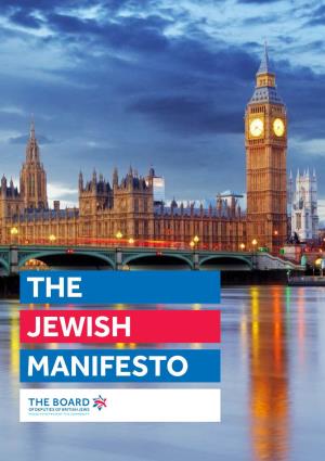 The Jewish Manifesto the Board of Deputies of British Jews Is the Democratic and Representative Body for the UK’S Jewish Community