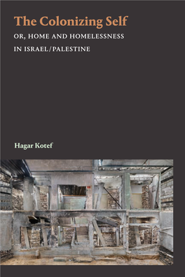 The Colonizing Self Or, Home and Homelessness in Israel / Palestine