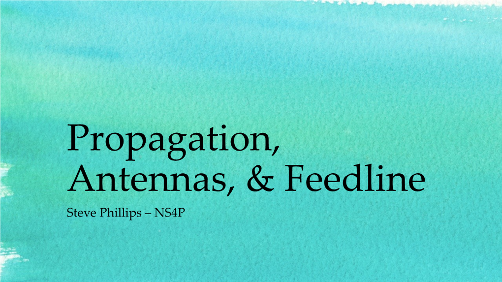 Propagation, Antennas, & Feedline