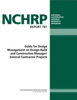 Guide for Design Management on Design-Build and Construction Manager/ General Contractor Projects TRANSPORTATION RESEARCH BOARD 2014 EXECUTIVE COMMITTEE*