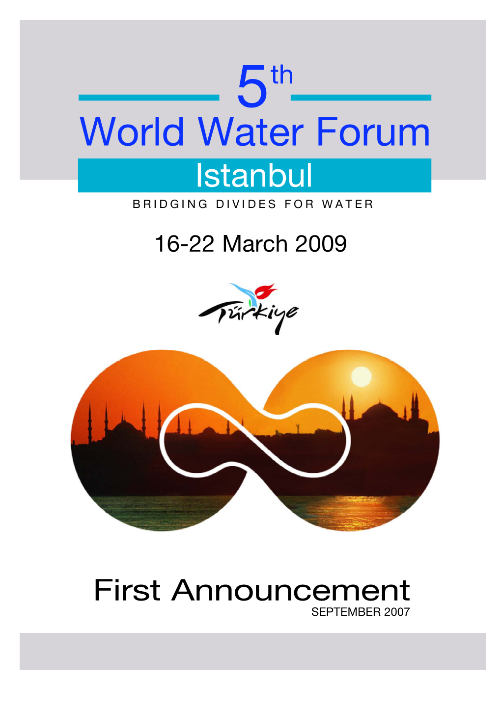 World Water Forum March 2009 Istanbul 5Th World Water Forum Istanbul B R I D G I N G D I V I D E S F O R W a T E R 16-22 March 2009
