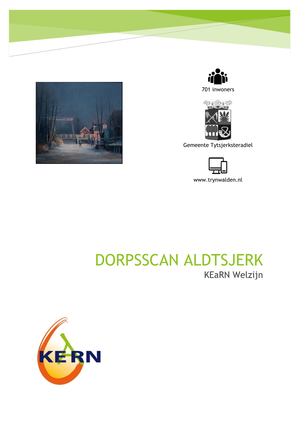DORPSSCAN ALDTSJERK Kearn Welzijn Inleiding in Mei 2017 Is Stichting Kearn Welzijn (Hierna: Kearn) Gestart Met Een Dorpsscan in Aldtsjerk