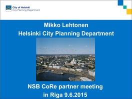 Mikko Lehtonen Helsinki City Planning Department NSB Core