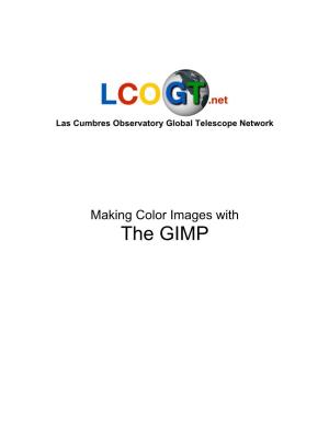 Making Color Images with the GIMP Las Cumbres Observatory Global Telescope Network Color Imaging: the GIMP Introduction